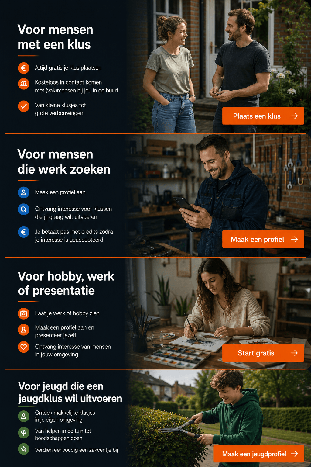Voor mensen met een klus, voor mensen die werk zoeken, voor hobby, werk of presentatie en voor jeugd die een jeugdklus wil uitvoeren